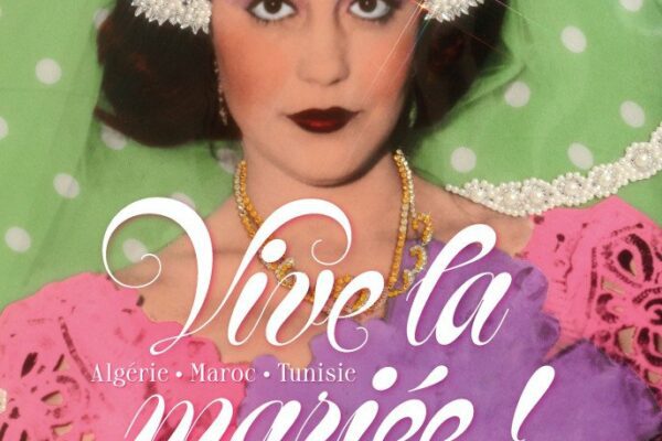 vive la mariée, algérie, maroc, tunisie à l&rsquo;institut du monde arabe jusqu&rsquo;à fin février 2027.